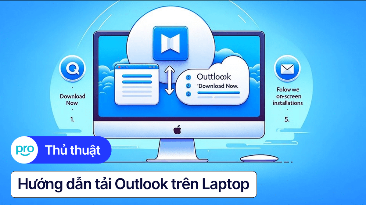 Hướng dẫn tải Outlook trên Laptop đơn giản & nhanh chóng 2025