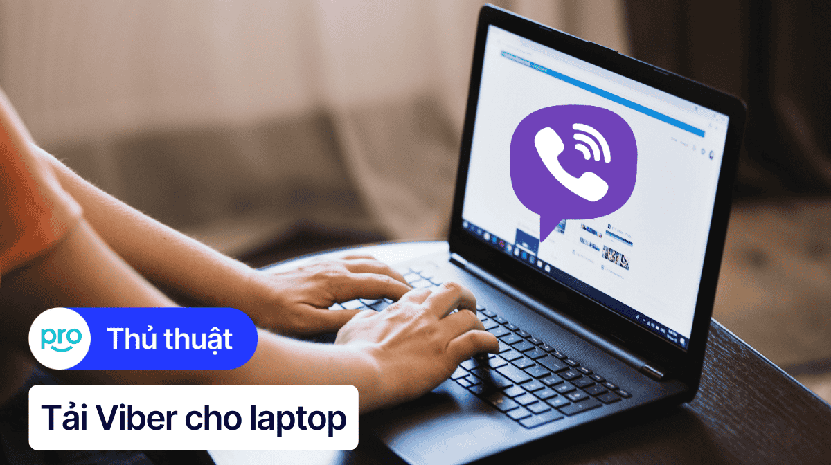 Hướng dẫn tải và cài đặt Viber cho laptop Windows, MacBook
