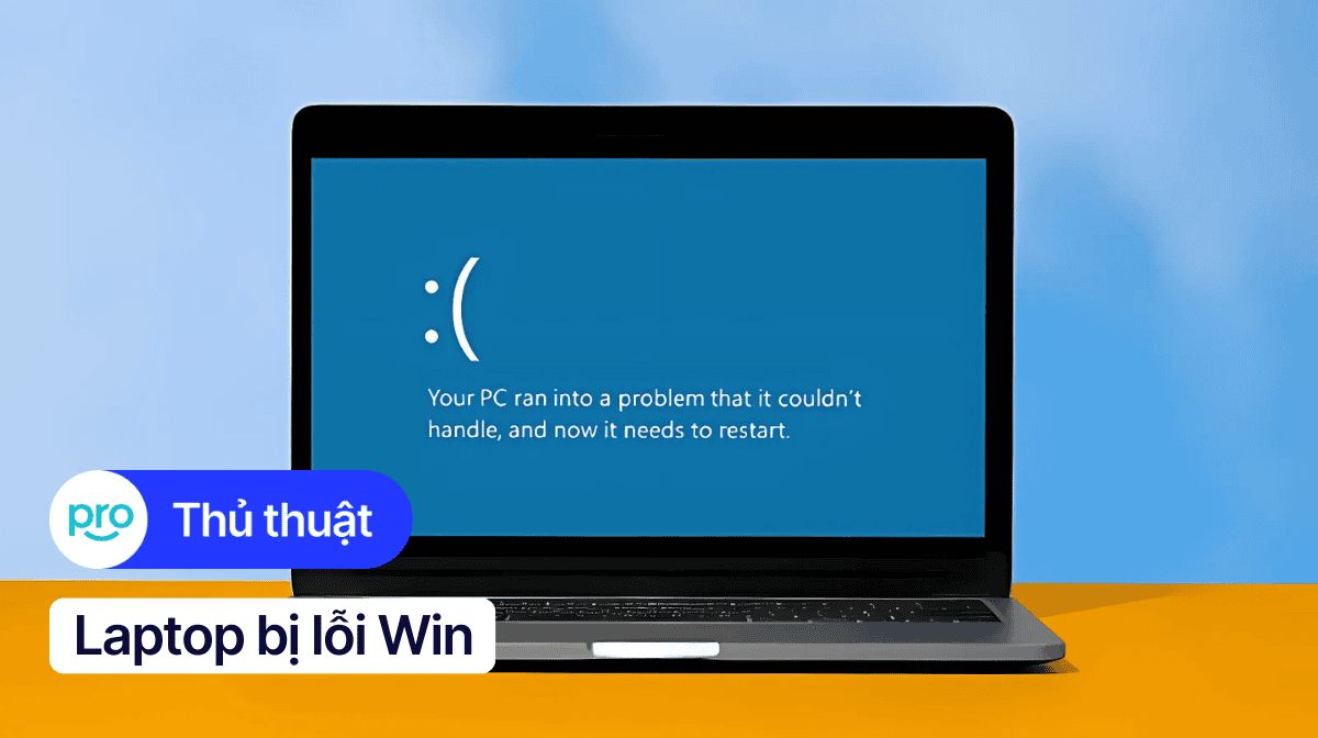 Laptop bị lỗi Win: Nguyên nhân và cách khắc phục tại nhà