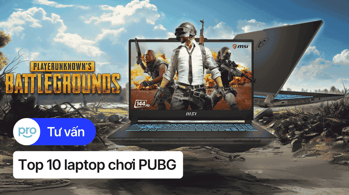 Top 10 laptop chơi PUBG mobile giá tốt, đáng mua nhất