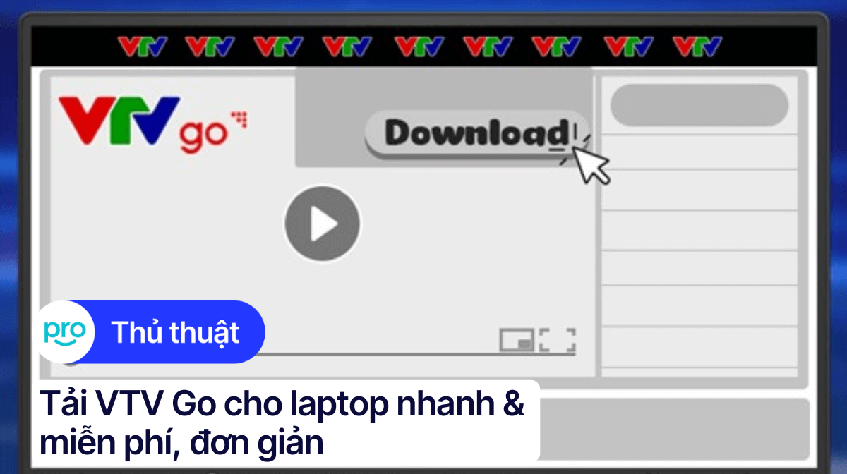 Tải VTV Go cho laptop nhanh & miễn phí, đơn giản