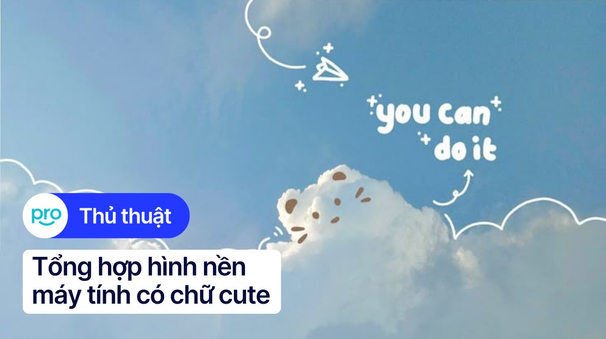 Tổng hợp hình nền máy tính có chữ cute, đẹp, chất lượng cao
