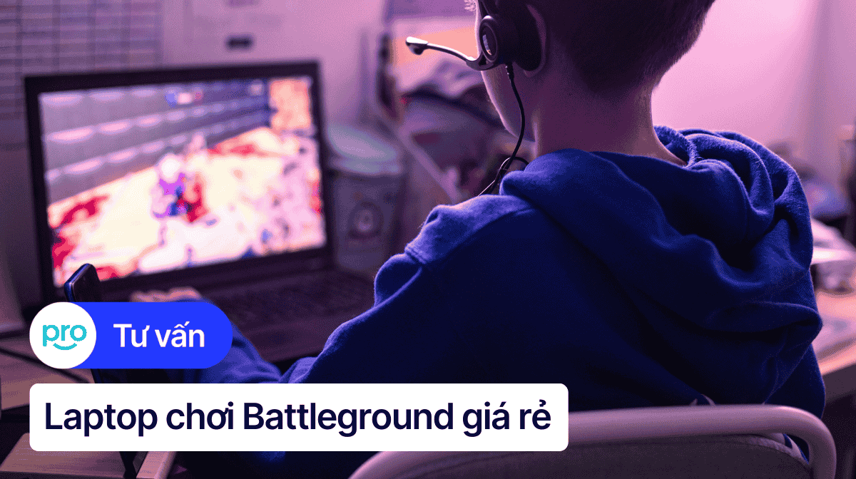 Top 7 laptop chơi Battleground (PUBG) giá rẻ, cấu hình mạnh