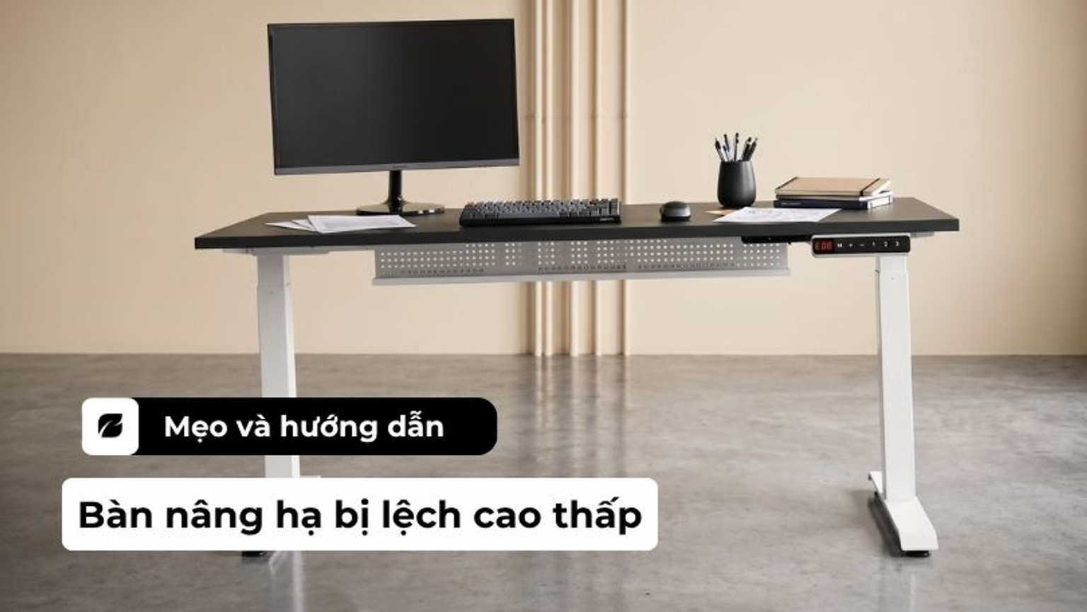 Bàn nâng hạ bị lệch cao thấp và hướng dẫn cách sửa lỗi nhanh tại nhà