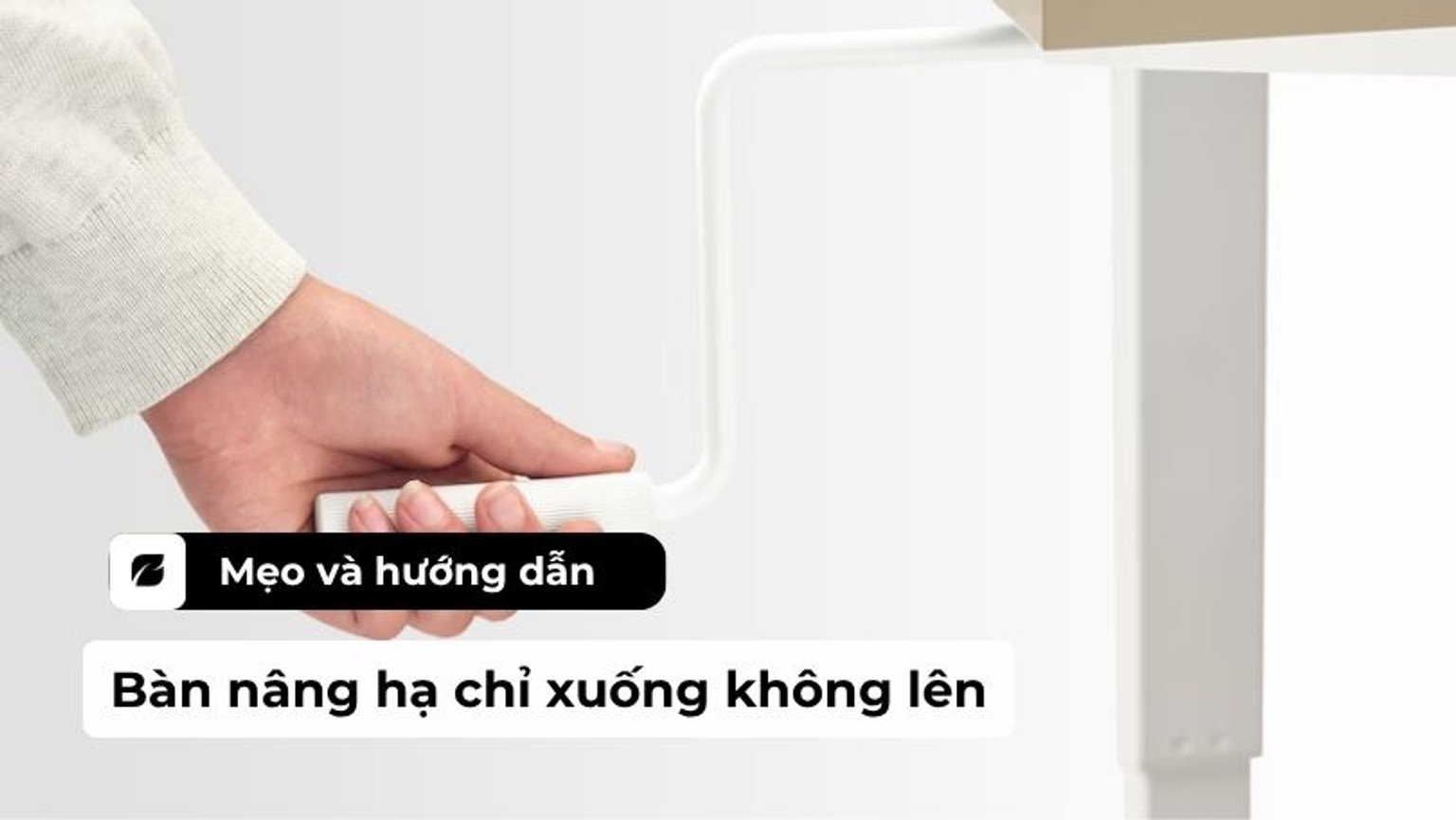 Hướng dẫn cách khắc phục lỗi bàn nâng hạ chỉ xuống không lên