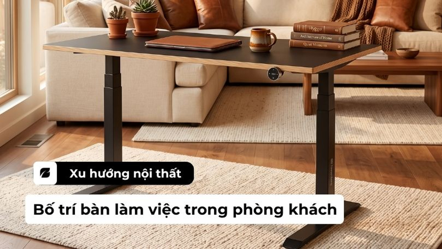 Cách bố trí bàn làm việc trong phòng khách vừa đẹp vừa tối ưu công năng