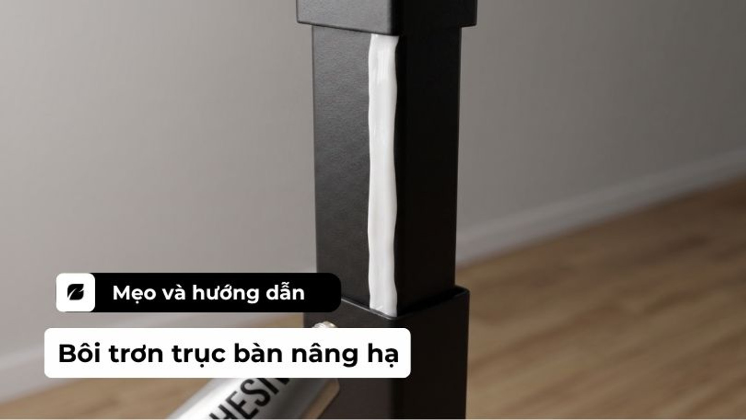 Hướng dẫn bôi trơn trục bàn nâng hạ giúp vận hành êm ái tại nhà