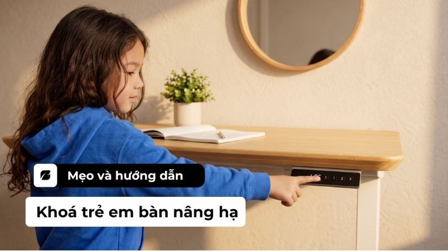 Hướng dẫn mở khoá trẻ em bàn nâng hạ và xử lý bảng điều khiển bị tê liệt