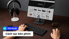 Cách sạc bàn phím đơn giản, đúng cách