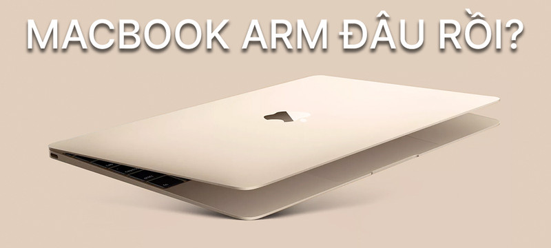 Sự kiện Apple quá hoành tráng nhưng Macbook ARM đâu rồi?