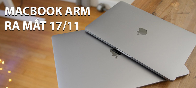 Macbook chạy chip ARM của Apple: Lộ ngày ra mắt 17 tháng 11