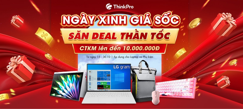 Ngày Xinh giá Sốc - Săn Deal Thần tốc với Quà tặng lên tới 10 Triệu cùng ThinkPro