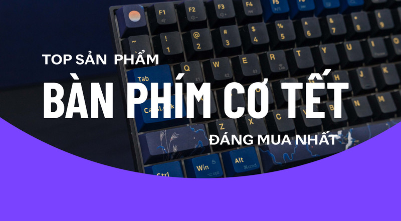 Top bàn phím cơ đáng mua nhất dịp Tết Nguyên đán 2021 tại ThinkPro - Vui đón Nhâm Dần, chọn phím khai Xuân