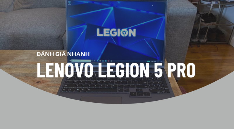 Lenovo Legion 5 Pro: Tốc chiến đa tác vụ, huỷ diệt mọi tựa game