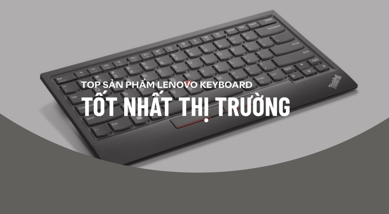 Top sản phẩm Lenovo keyboard tốt nhất thị trường