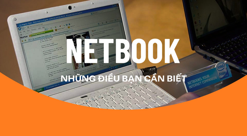 Tất tận tật những điều bạn cần biết về Netbook