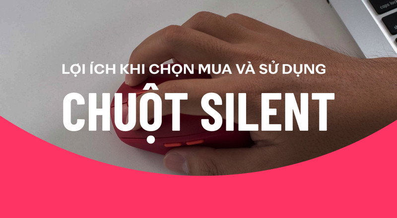 Chuột silent là gì? Lợi ích và TOP 5 chuột silent nên mua năm 2024