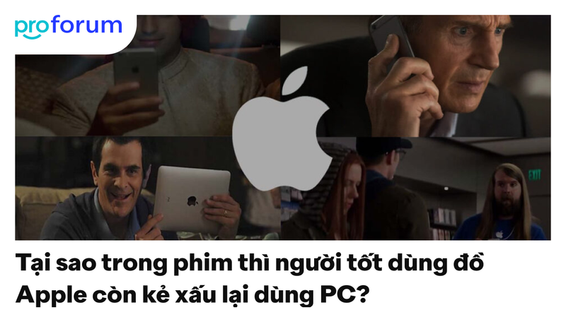 Tại sao trong phim thì người tốt dùng đồ Apple còn kẻ xấu lại dùng PC?