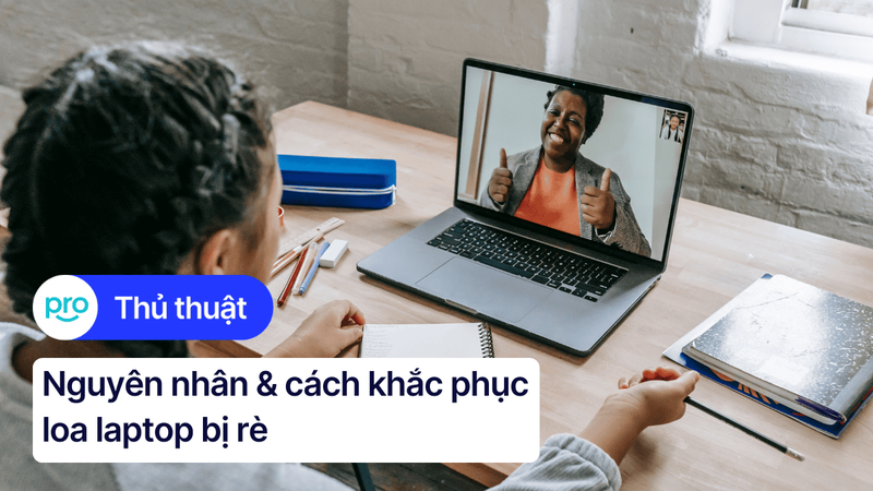 Loa laptop bị rè: Nguyên nhân và cách khắc phục hiệu quả 2025