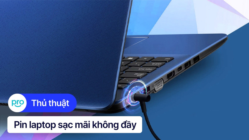 Pin laptop sạc mãi không đầy: Nguyên nhân, cách khắc phục