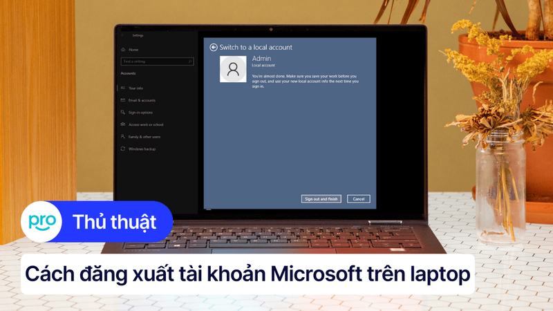 Cách đăng xuất tài khoản Microsoft trên Laptop Win 10, 11 đơn giản