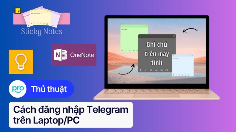 Ghi Chú Trên Laptop: Hướng Dẫn & Phần Mềm Tốt Nhất