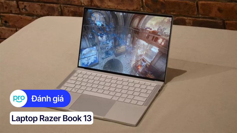 Đánh giá Razer Book 13: Thiết kế ấn tượng, hiệu năng mạnh mẽ