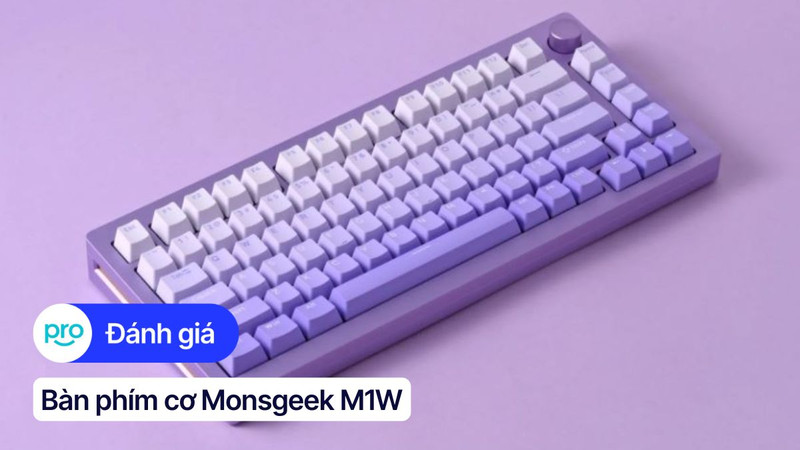 Đánh giá bàn phím cơ Monsgeek M1W: Vượt trội trong tầm giá