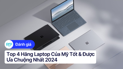 Top 4 Hãng Laptop Của Mỹ Tốt & Được Ưa Chuộng Nhất 2025