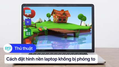 2 cách chỉnh hình nền vừa khít với màn hình desktop cực dễ