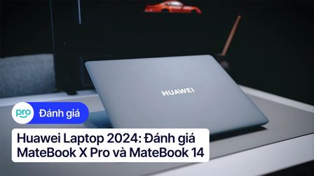 Huawei Laptop 2024: Đánh giá MateBook X Pro và MateBook 14