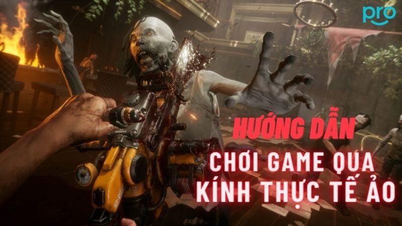 Hướng dẫn chi tiết cách chơi game bằng kính thực tế ảo