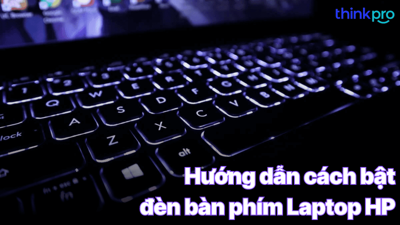 3 cách bật đèn bàn phím laptop HP đơn giản, nhanh chóng