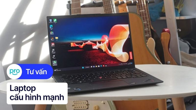 Top 11 laptop cấu hình mạnh, giá tốt, đáng mua 2025