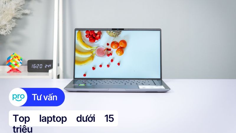 Top 11 laptop dưới 15 triệu cấu hình ổn, đáng mua nhất 2025