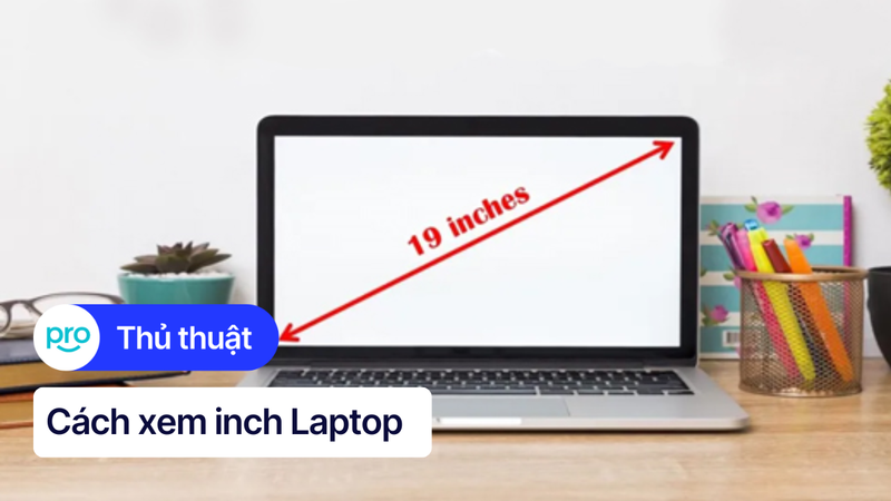 Cách xem inch Laptop ĐƠN GIẢN và CHÍNH XÁC nhất