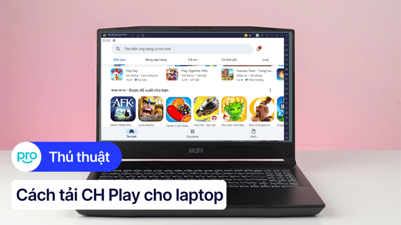 Cách tải CH Play về máy tính, laptop nhanh, đơn giản