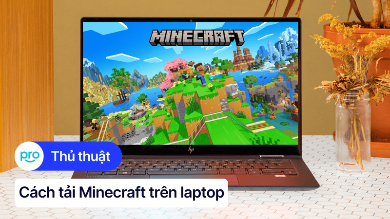 Cách tải Minecraft trên laptop, máy tính siêu nhanh, đơn giản