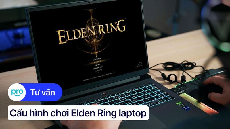 Cấu hình chơi Elden Ring trên laptop, PC cập nhật 2025