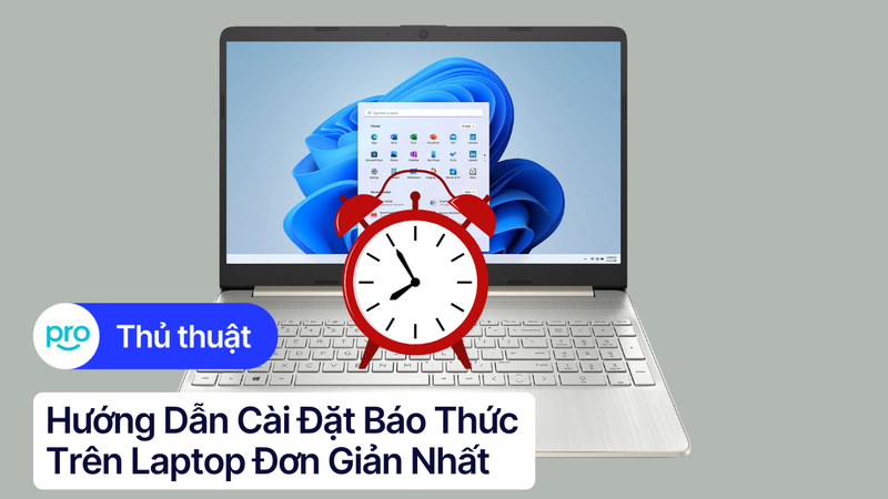 Hướng Dẫn Cài Đặt Báo Thức Trên Laptop Đơn Giản Nhất