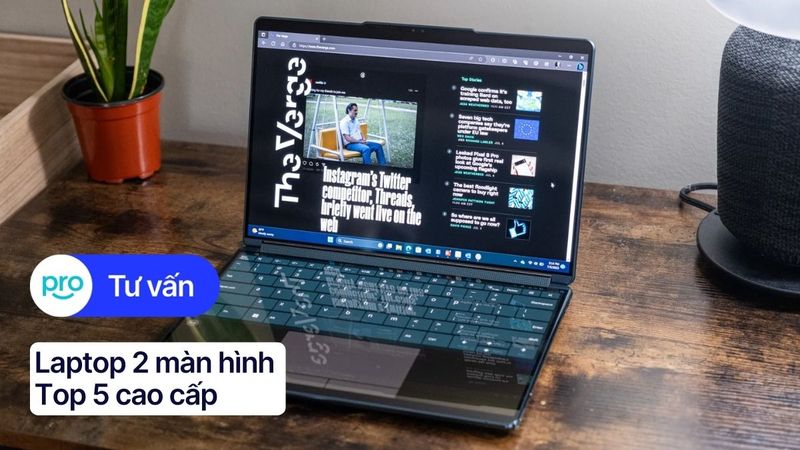 Laptop 2 Màn Hình: Top 4 cao cấp, màn hình đẹp, nét