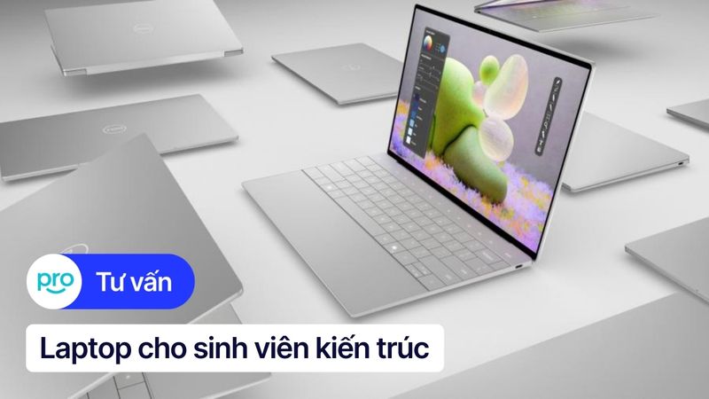 TOP 10+ mẫu laptop cho sinh viên kiến trúc cấu hình mạnh 2025