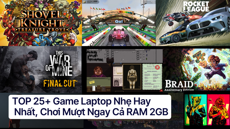 TOP 25+ Game Laptop Nhẹ Hay Nhất, Chơi Mượt Ngay Cả RAM 2GB