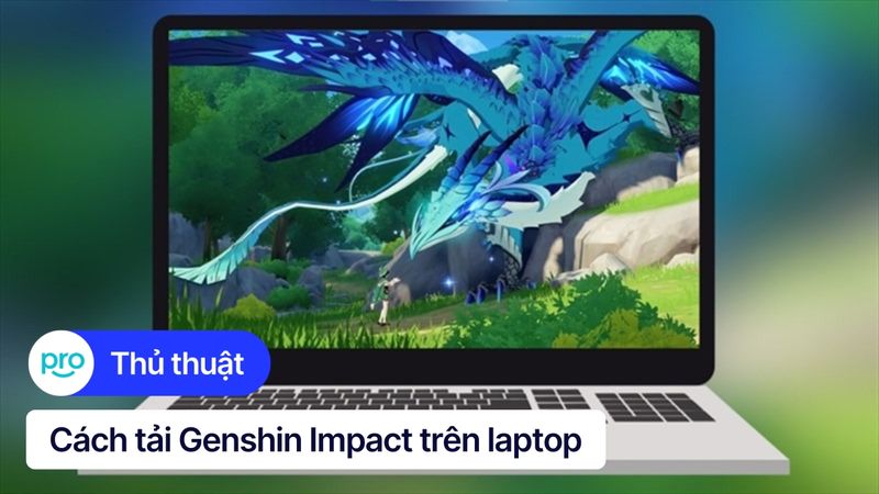 Cách tải Genshin Impact trên laptop, PC đơn giản 30s