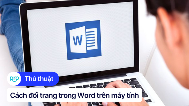 2 cách đổi trang trong Word trên máy tính đơn giản, nhanh chóng