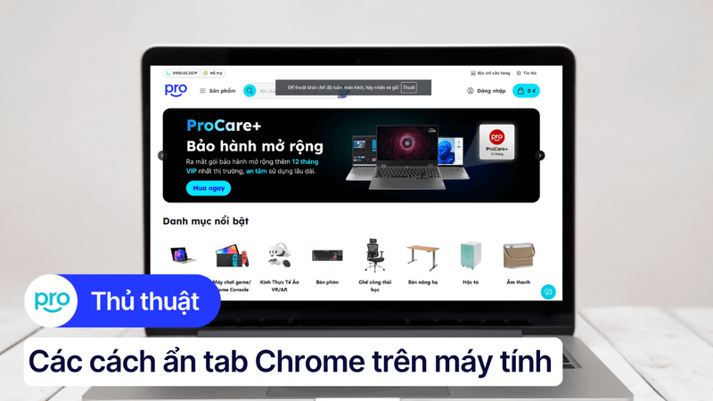 3 cách ẩn tab Chrome nhanh chóng, ai cũng thực hiện được