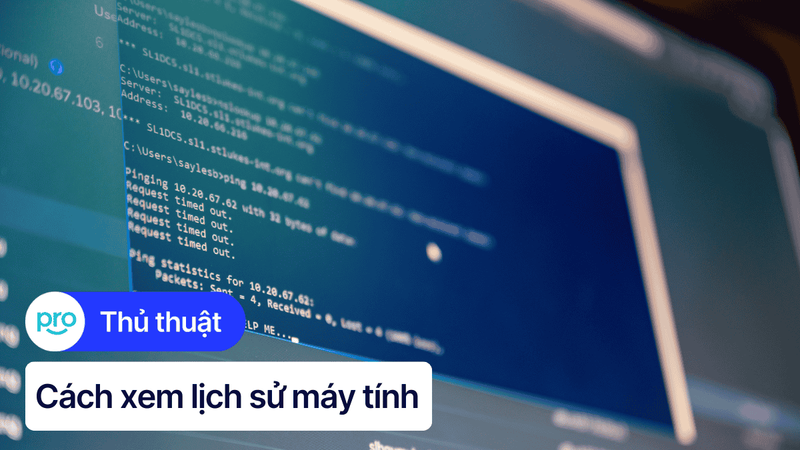 5 Cách xem lịch sử máy tính Windows, macOS chi tiết nhất