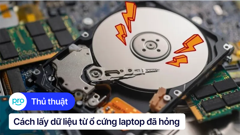 6 cách lấy dữ liệu từ ổ cứng laptop đã hỏng chi tiết, dễ làm