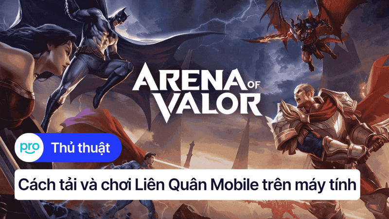Cách tải và chơi Liên Quân Mobile trên máy tính không lag