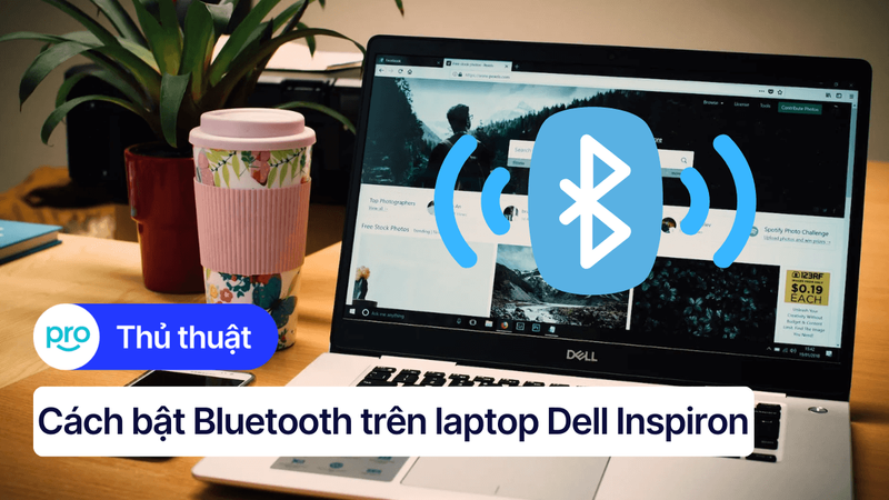 Cách bật Bluetooth trên laptop Dell Inspiron Win 7, 8, 10, 11